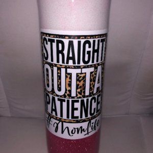 Straight out of Patience Glitter Tumbler